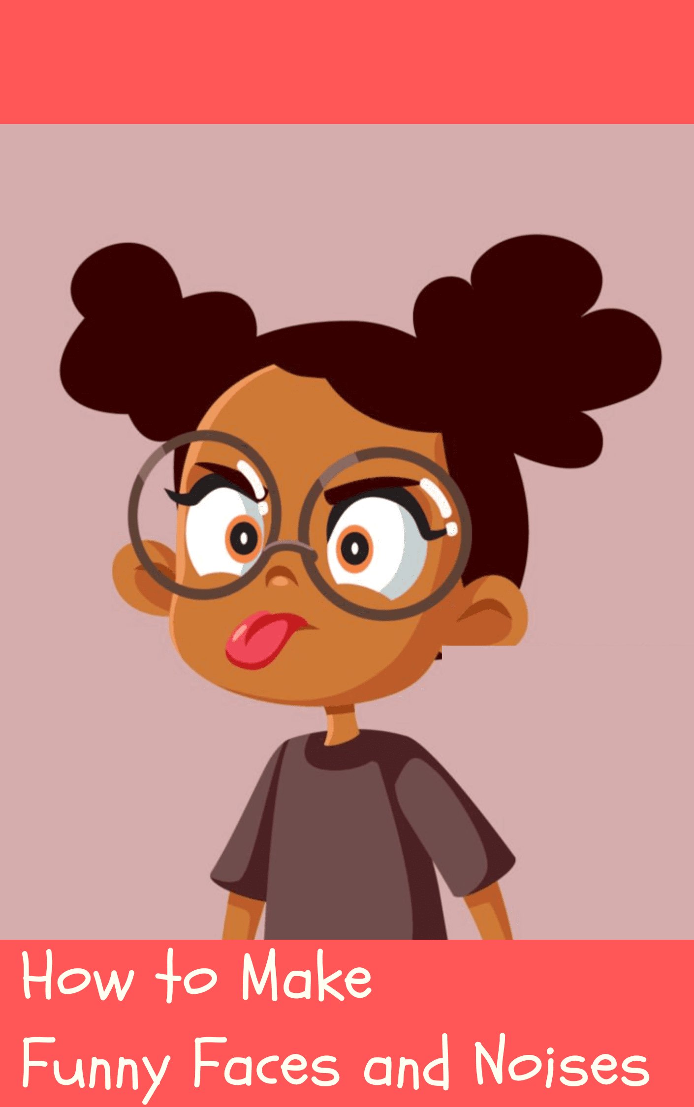 How To Make Funny Faces And Noises